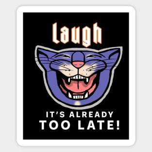 laugh, it's too late Sticker